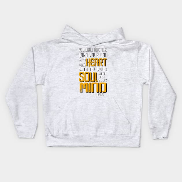 Love the Lord with Heart, Soul and Mind, Jesus Quote Kids Hoodie by AlondraHanley